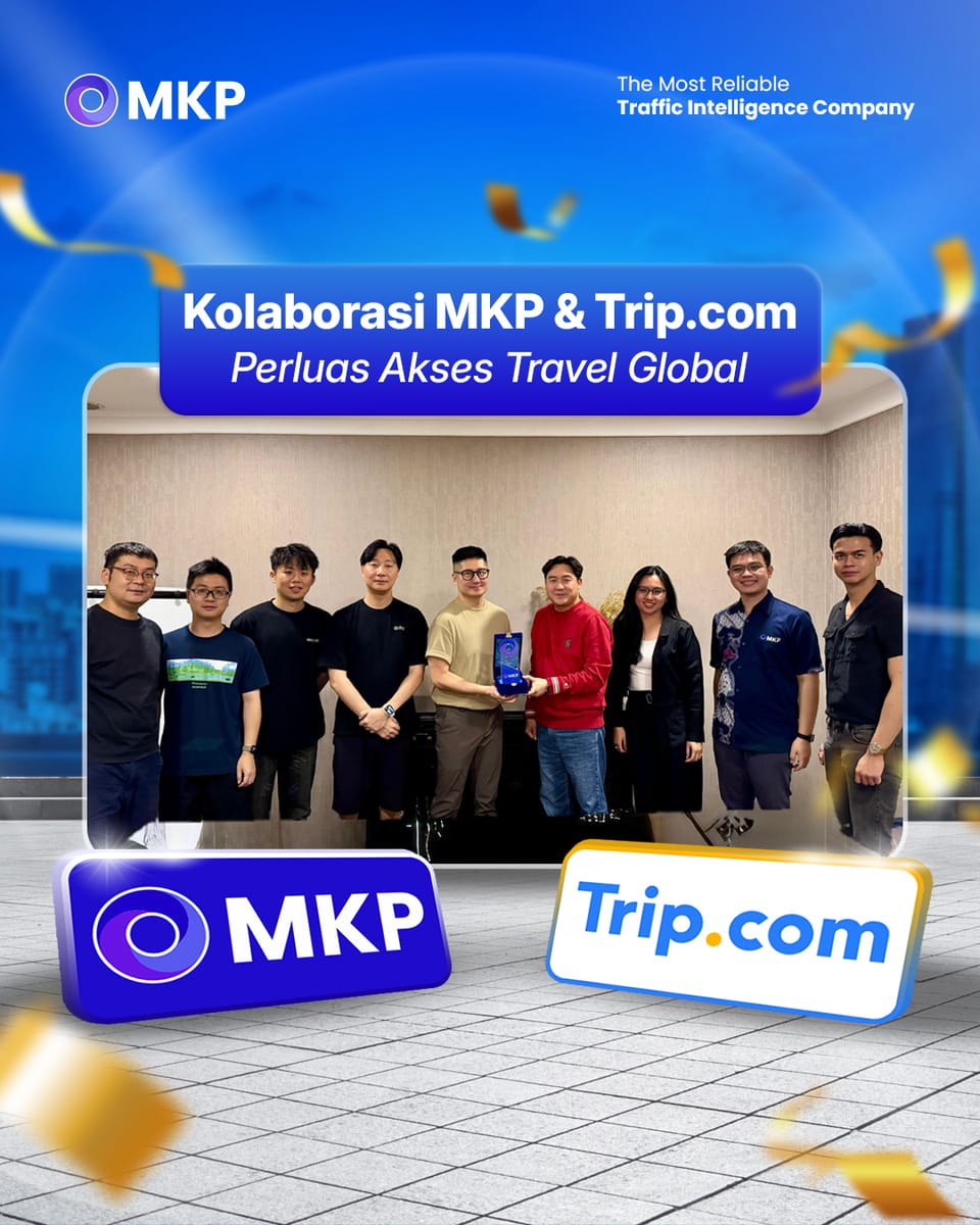 MKP Memperkuat Jaringan Distribusi Travel Global Lewat Kemitraan Strategis dengan Trip.com